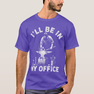 Ich werde in meinem Büro lustig Schmieden Schmiede T-Shirt