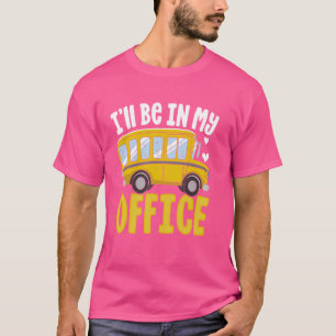 Ich werde in meinem Büro sein Busfahrer Zurück zur T-Shirt