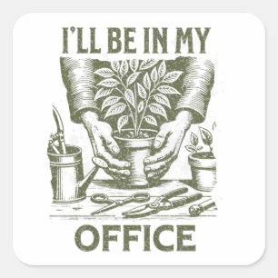 Ich werde in meinem Büro sein – Design für Gartenl Quadratischer Aufkleber