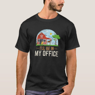 Ich werde in meinem Büro sein. Farm Pferde Reiten T-Shirt