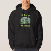 Ich werde in meinem Büro sein Funny Hobby Greenhou Hoodie (Vorderseite)