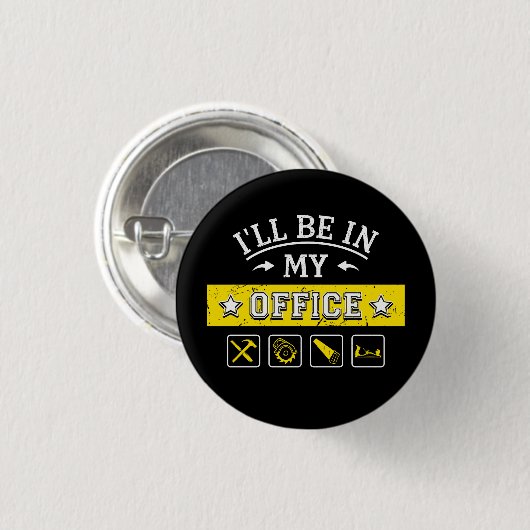 Ich werde in meinem Büro sein - Funny Woodworking Button (Vorne & Hinten)