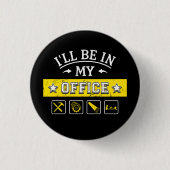 Ich werde in meinem Büro sein - Funny Woodworking Button (Vorderseite)