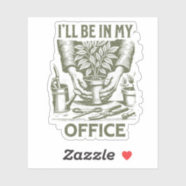 Ich werde in meinem Büro sein - Gartenarbeit in Lo Aufkleber
