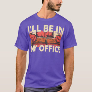 Ich werde in meinem Büro sein, in dem der Funny Wo T-Shirt