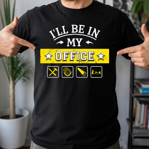 Ich werde in meinem Büro sein - Lustige Holzbearbe T-Shirt
