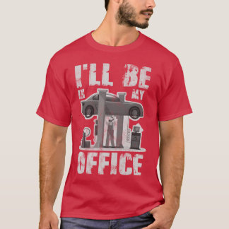 Ich werde in meinem Büro sein Lustiger Automechani T-Shirt