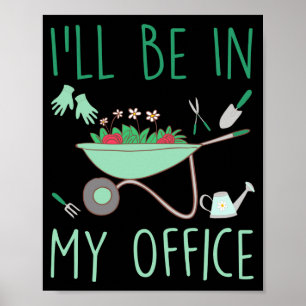 Ich werde in meinem Büro sein Lustiger Gartenbau f Poster
