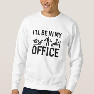 Ich werde in meinem Büro sein Sweatshirt