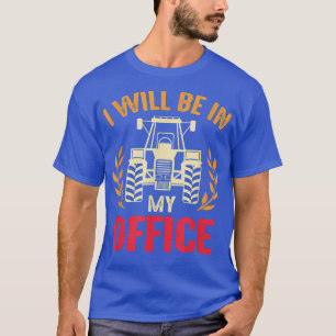 Ich werde in meinem Büro Traktor Bauer Land Life F T-Shirt