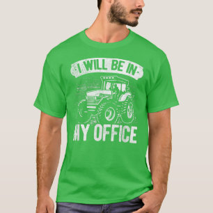 Ich werde in meinem Büro Traktor Bauer Landwirtsch T-Shirt