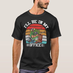 Ich werde in meinem Büro Vintag Gartenarbeit mache T-Shirt