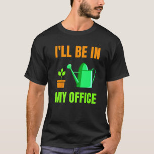 Ich werde in meinem Bürogarten gärtnern T-Shirt