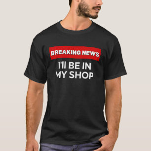 ICH WERDE IN MEINEM SHOP SARKASTISCHE SPASS BREAKI T-Shirt