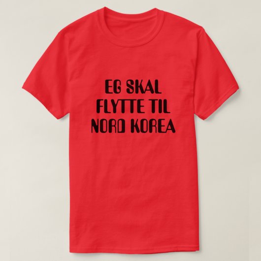 Ich werde in norwegischem Rot nach Nordkorea ziehe T-Shirt (Design vorne)