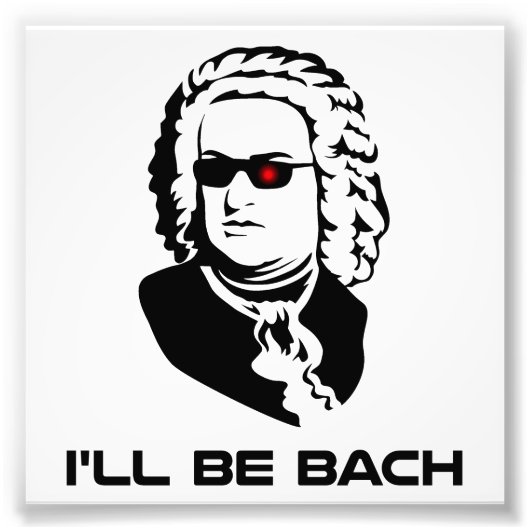 Ich werde Johann Sebastian Bach sein Fotodruck (Vorne)