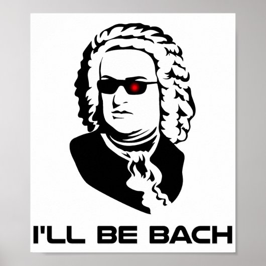 Ich werde Johann Sebastian Bach sein Poster (Vorne)