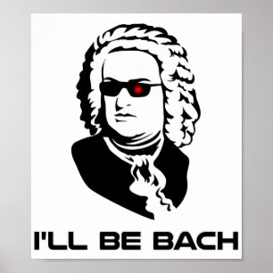 Ich werde Johann Sebastian Bach sein Poster