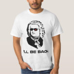 Ich werde Johann Sebastian Bach sein T-Shirt<br><div class="desc">Sci-fi Version von Johann Sebastian Bach. Ideal für Bandfreaks oder Sci-Fi-Nerd,  aber natürlich schließen sich diese beiden Gruppen nicht gegenseitig aus. Wenn du beides bist,  kaufe zwei.</div>