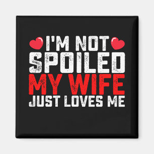 Ich werde meine Ehefrau nicht verwöhnt, nur Lieben Magnet