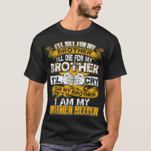 Ich werde meinen Bruder töten Ich bin meine Brüder T-Shirt
