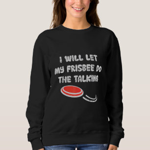 Ich werde meinen Frisbee Gelassen, um die Talking Sweatshirt