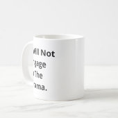 Ich werde mich nicht an lustiges Zitat mit schwarz Kaffeetasse (Vorderseite Links)