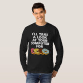 Ich werde mir Ihren Computer für Donuts IT Sa anse T-Shirt (Vorne ganz)