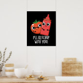 Ich werde mit dir Funny Food Pun Dark BG ketchup Poster (Küche)