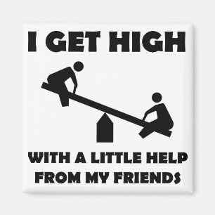 Ich werde mit ein wenig Hilfe meiner Freunde high  Magnet