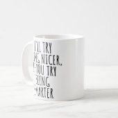 ICH WERDE NETTER SEIN, WENN DU VERSUCHST, KLÜGER Z KAFFEETASSE (Vorderseite Links)