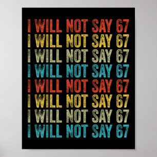 Ich werde nicht 67 lustiger Six Seven Meme sagen Poster