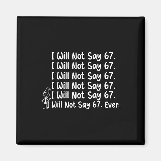 Ich werde nicht 67 Meme Six Seven für Lehrer Gen A Magnet (Vorne)