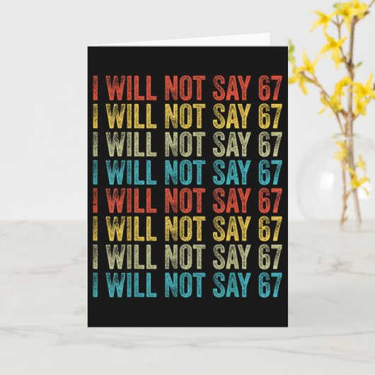 Ich werde nicht 67 sagen Lustiger Six Seven Meme  Karte (Gelbe Blume)