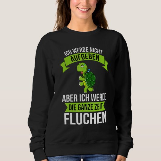 Ich Werde Nicht Abgeben Aber Die Ganze Zeit Sweari Sweatshirt (Vorderseite)