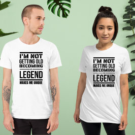 Ich werde nicht alt, eine Legende, macht mich einz T-Shirt