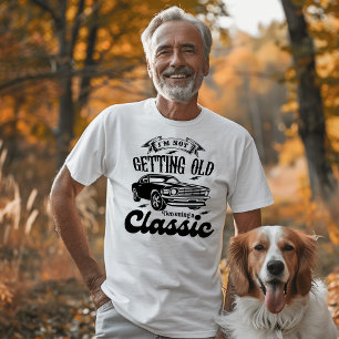 Ich werde nicht alt, ich werde ein Klassiker T-Shirt
