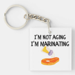 Ich werde nicht älter, ich mariniere schlüsselanhänger