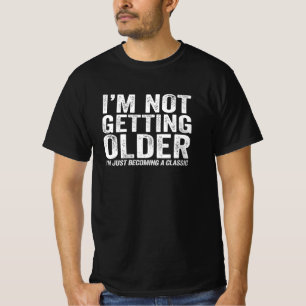 Ich werde nicht älter, ich werde nur ein Klassike T-Shirt