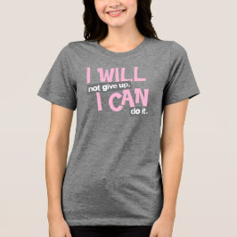 Ich werde nicht aufgeben, positive pink Damen T - Tri-Blend Shirt