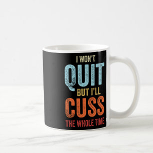 Ich werde nicht aufhören, aber ich werde den ganze kaffeetasse