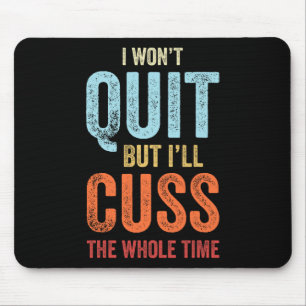 Ich werde nicht aufhören, aber ich werde den ganze mousepad