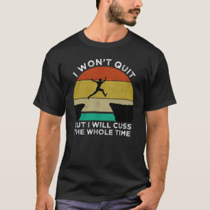 Ich werde nicht aufhören, aber ich werde die ganz T-Shirt