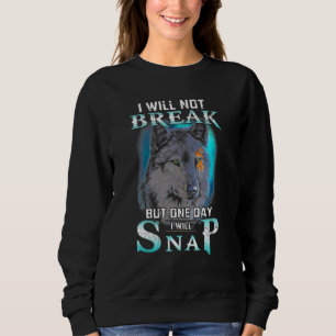 Ich werde nicht brechen, aber eines Tages werde ic Sweatshirt