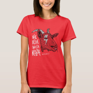 "Ich werde nicht deine Ziege sein" T-Shirt