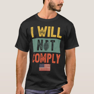 Ich werde nicht den Anordnungen Folge leisten Amer T-Shirt