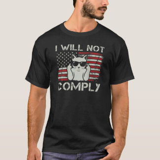 Ich werde nicht einhalten - Patriotic 4. Juli Funn T-Shirt