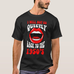 Ich werde nicht ganz auf den Feminismus der 1950er T-Shirt