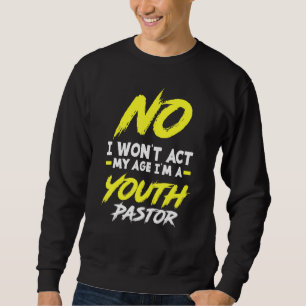Ich werde nicht in meinem Alter handeln, ich bin e Sweatshirt