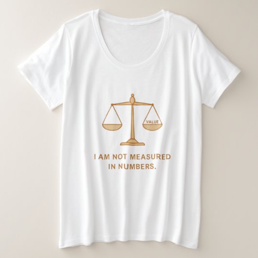 Ich werde nicht in Zahlen gemessen Große Größe T-Shirt (Design vorne)
